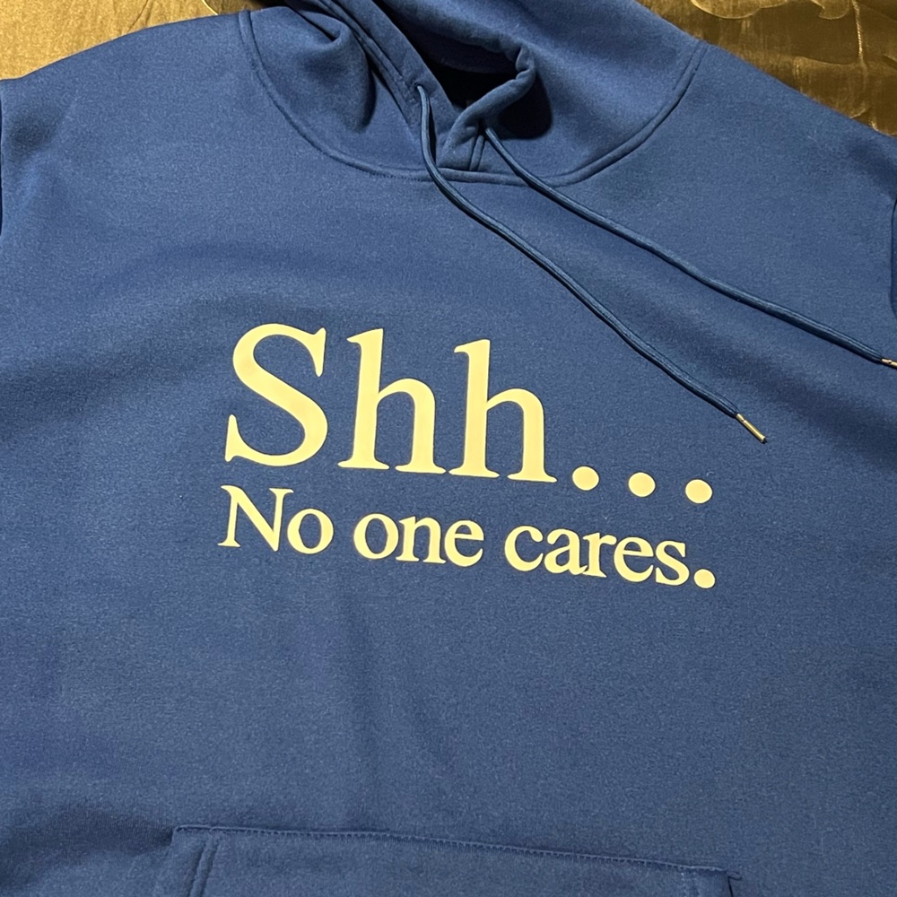 Blue Hoodie “Shh…No One Cares” Kangaroo Pouch Pocket Mens XL Cozy Humor
